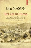Trei ani in Turcia - Polirom