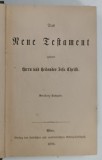 DAS NEUE TESTAMENT UNSERS HERRN UND HEILANDES JESU CRISTI ( NOUL TESTAMENT AL DOMNULUI SI MANTUITORULUI NOSTRU ISUS HRISTOS ) , 1886