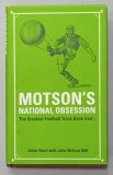 MOTSON &#039;S NATIONAL OBSESSION , THE GREATEST FOOTBALL TRIVIA BOOK EVER ..., by ADAM WARD with JOHN MOTSON OBE , 2004