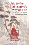 Guide to the Bodhisattva&#039;s Way of Life: How to Enjoy a Life of Great Meaning and Altruism