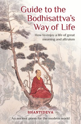 Guide to the Bodhisattva&amp;#039;s Way of Life: How to Enjoy a Life of Great Meaning and Altruism foto