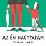 Az &eacute;n nagypap&aacute;m - Catarina Sobral