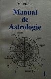 Cumpara ieftin Manual de astrologie volumul 1 M. Mladin 1996 Editura Devadata 191 pagini coperta brosata carte ezoterism paranormal
