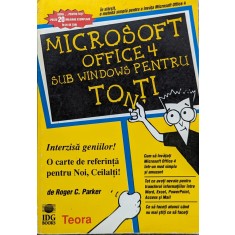 Microsoft Office 4 Sub Windows Pentru Toti - Roger C. Parker , A836