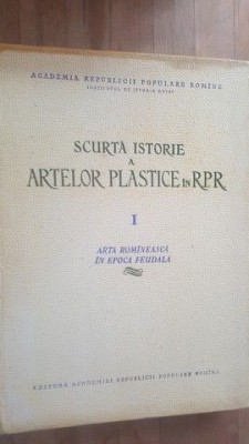 Scuta istorie a artelor plastice in R.P.R. 1 Arta romaneasca in epoca feudala foto