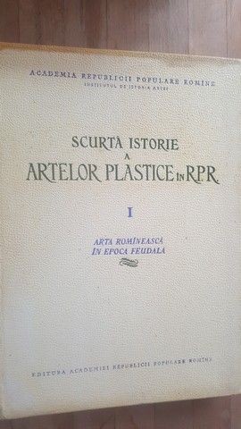 Scuta istorie a artelor plastice in R.P.R. 1 Arta romaneasca in epoca feudala