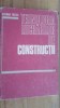 Tehnologia Lucrarilor de Constructii - Antonie Trelea, Editura Didactica si Pedagogica, 1980, 259 pagini