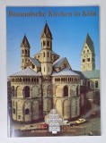 ROMANISCHE KIRCHEN IN KOLN ..EGLISES ROMANES A COLOGNE , ALBUM DE PREZENTARE CU TEXT IN GERMANA , FRANCEZA , ENGLEZA , ANII '2000