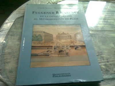 Fulgence Bienven&amp;uuml;e et la construction du M&amp;eacute;tropolitain de Paris - Claude Berton (carte in limba franceza) foto