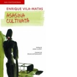 Asasina cultivata - Ileana Scipione, Enrique Vila-Matas