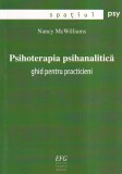 Nancy McWilliams - Psihoterapia psihanalitica. Ghid pentru practicieni