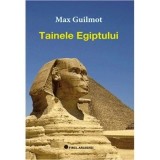 Carte Tainele Egiptului de Max Guilmot - Istorie Antichitate, Editura Firul Ariadnei, 2017, Brosata, 128 pagini