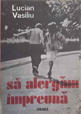 SA ALERGAM IMPREUNA (CU DEDICATIA AUTORULUI CATRE PICTORUL VAL GHEORGHIU)-LUCIAN VASILIU-252934 foto