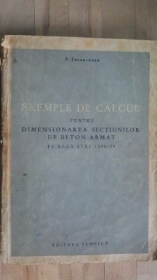 Exemple de calcul pentru dimensionarea sectiunilor de beton armat- A.Zacopceanu foto