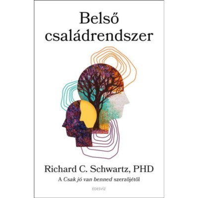 Belső csal&amp;aacute;drendszer - A Csak j&amp;oacute; van benned szerzőj&amp;eacute;től - Richard C. Schwartz foto