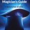 The Practical Magician&#039;s Guide: A Manual of Fireside Magic and Conjuring Illusions