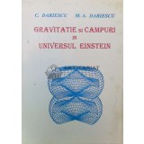 GRAVITATIE SI C&Acirc;MPURI &Icirc;N UNIVERSUL EINSTEIN - 1997 - C. Dariescu ($P23)
