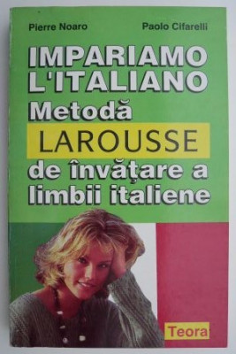 Impariamo l&amp;#039;italiano, metoda de invatare a limbii italiene - Pierre Noaro, Paolo Cifarelli foto