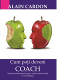 Cum poti deveni coach - Alain Cardon