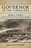 Governor of the Cordillera: John C. Early Among the Philippine Highlanders