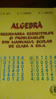 Algebra Rezolvarea exercitiilor si problemelor din manualul de clasa XII foto