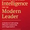 Emotional Intelligence for the Modern Leader: A Guide to Cultivating Effective Leadership and Organizations