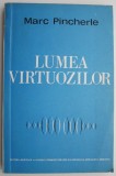 Lumea virtuozilor - Marc Pincherle - Roman - Carte beletristica