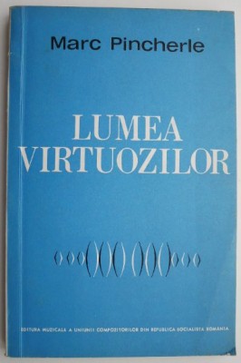Lumea virtuozilor &amp;ndash; Marc Pincherle foto