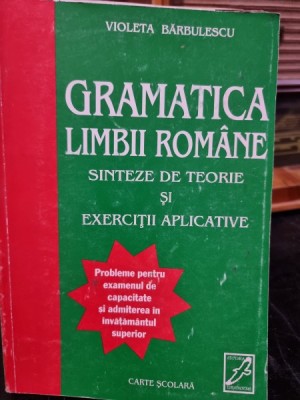 Gramatica Limbii Romane. Sinteze de teorie si exercitii aplicative - Violeta Barbulescu foto