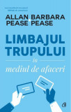 Limbajul trupului &icirc;n mediul de afaceri - Paperback brosat - Allan Pease, Barbara Pease - Curtea Veche