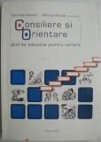 Consiliere si orientare. Ghid de educatie pentru cariera &ndash; Gabriela Lemeni, Mircea Miclea (coord.)