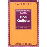 Cervantes: Don Quijote /Talentum műelemz&eacute;sek/ - Talentum műelemz&eacute;sek - Szem&aacute;n Ren&aacute;ta
