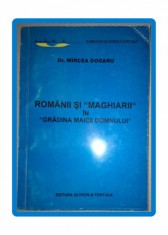 MIRCEA DOGARU&nbsp;-&nbsp;ROMANII SI &quot;MAGHIARII&quot; IN &quot;GRĂDINA MAICII DOMNULUI&quot;