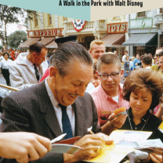 Walt's Disneyland: A Walk in the Park with Walt Disney