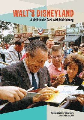 Walt&#039;s Disneyland: A Walk in the Park with Walt Disney