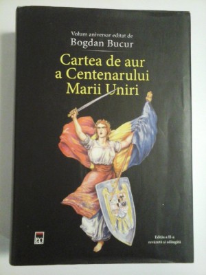 CARTEA DE AUR A CENTENARULUI MARII UNIRI - BOGDAN BUCUR foto