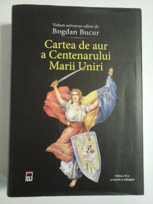 CARTEA DE AUR A CENTENARULUI MARII UNIRI - BOGDAN BUCUR