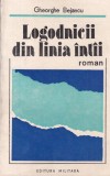Logodnicii din linia intai - Gheorghe Bejancu, Editura Militara, 1985, Brosata, 286 pagini, Romana, 13x20 cm