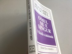 ABRAHAM JOSHUA HESCHEL, OMUL NU E SINGUR. O FILOZOFIE A IUDAISMULUI. CU EX-LIBRISUL LUI DRAGOS SEULEANU !