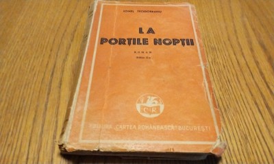LA PORTILE NOPTII - Ionel Teodoreanu - Editura Cartea Romaneasca, 1947, 247 p. foto