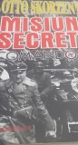 MISIUNI SECRETE , COMANDO S.S OTTO SKORZENY