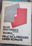 Clara Georgeta Chiosa - Baze lingvistice pentru teoria si practica predarii Limbii Romane