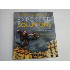 BRYAN PETERSON&#039; S - EXPOSURE SOLUTIONA (The Most Common Photography Problems and How to Solve Them)