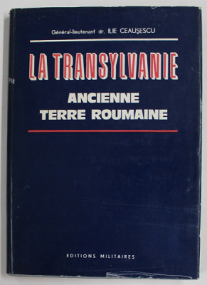 LA TRANSYLVANIE , ANCIENNE TERRE ROUMAINE par ILIE CEAUSESCU , 1983 foto