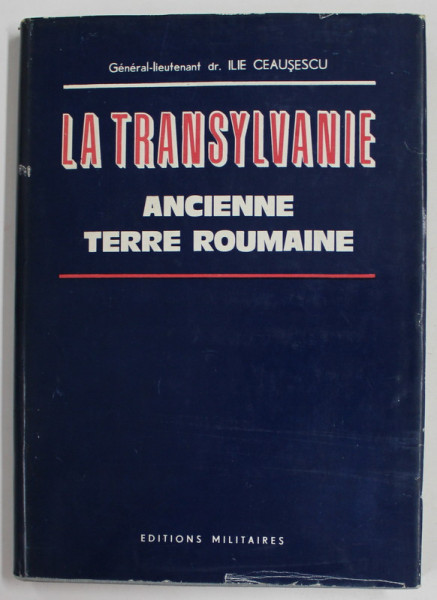 LA TRANSYLVANIE , ANCIENNE TERRE ROUMAINE par ILIE CEAUSESCU , 1983