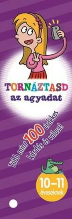 Torn&aacute;ztasd az agyadat! - 10-11 &eacute;veseknek