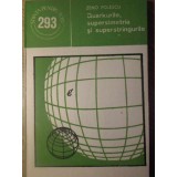 QUARKURILE, SUPERSIMETRIA SI SUPERSTRINGURILE-ZENO FOLESCU-232766