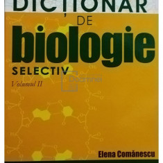 Elena Comanescu - Dictionar de biologie selectiv, vol. II (Editia: 2006)