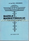 Cumpara ieftin Bazele Marketingului - Paul Stefanescu, Bucuresti 1995, 520 pagini, ISBN 973-95257-8-4, Economie