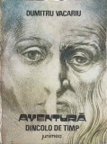 Aventura dincolo de timp - Dumitru Vacariu, Editura Junimea 1990, Roman, Beletristica